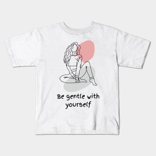 Be gentle with yourself Kids T-Shirt